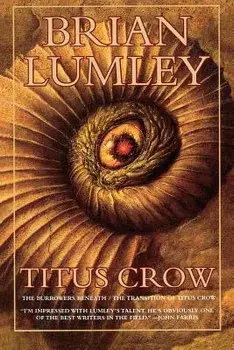Titus Crow, Volume 1: The Burrowers Beneath; The Transition of Titus Crow, Paperback/Brian Lumley
