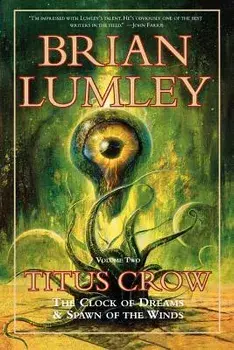 Titus Crow, Volume 2: The Clock of Dreams; Spawn of the Winds, Paperback/Brian Lumley