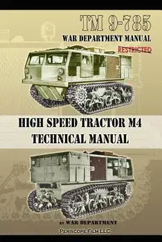 TM 9-785 High Speed Tractor M-4 Technical Manual, Paperback/War Department