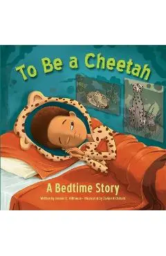 To Be a Cheetah a Bedtime Story - Joanne C. Hillhouse