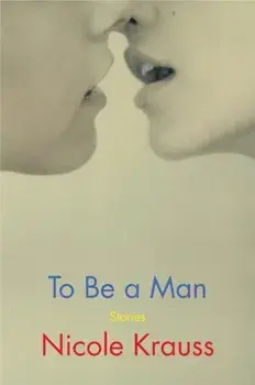 To Be a Man. Stories, Paperback/Nicole Krauss