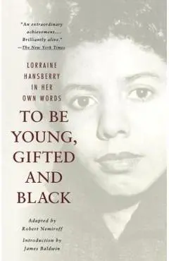 To Be Young, Gifted and Black - Lorraine Hansberry