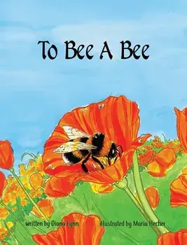 To Bee A Bee, Hardcover/Diana Lynn