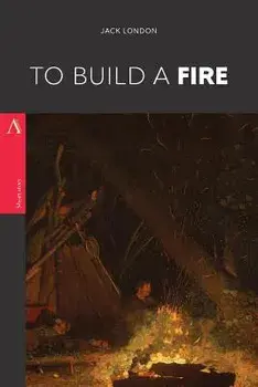 To Build a Fire, Paperback/Jack London