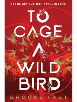 To Cage a Wild Bird, Hardcover/Brooke Fast