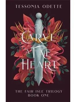 To Carve a Fae Heart. The first book in a breathtaking fae romantasy series, Paperback/Tessonja Odette