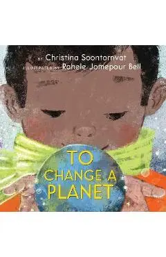 To Change a Planet - Christina Soontornvat