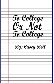 To College or Not To College, Paperback/Bell S. Casey
