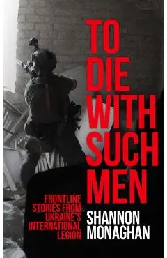 To Die With Such Men - Shannon Monaghan