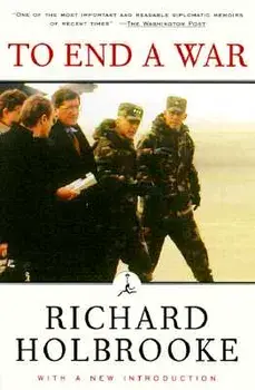 To End a War: The Conflict in Yugoslavia--America's Inside Story--Negotiating with Milosevic, Paperback/Richard Holbrooke