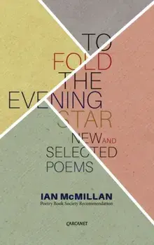 To Fold the Evening Star. New & Selected Poems, Paperback/Ian McMillan