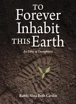 To Forever Inhabit this Earth. An Ethic of Enoughness, Hardback/Nina Beth Cardin