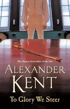 To Glory We Steer. (Richard Bolitho: Book 7), Paperback/Alexander Kent