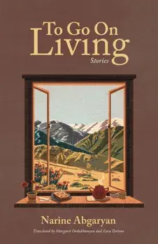 To Go On Living. Stories, Hardback/Narine Abgaryan