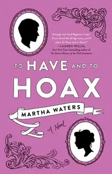 To Have and to Hoax, Paperback/Martha Waters