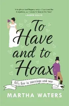 To Have and to Hoax. The laugh-out-loud rom-com you don't want to miss!, Paperback/Martha Waters