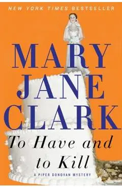 To Have and to Kill - Mary Jane Clark
