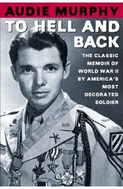 To Hell and Back - Audie Murphy