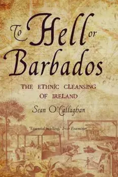 To Hell or Barbados, Paperback/Sean O'Callaghan