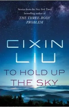 To Hold Up the Sky - Cixin Liu