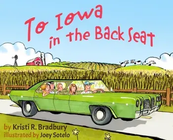 To Iowa in the Back Seat, Hardcover/Kristi R. Bradbury