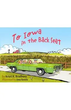 To Iowa in the Back Seat - Kristi R. Bradbury