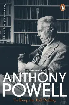 To Keep The Ball Rolling, Paperback/Anthony Powell