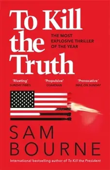 To Kill the Truth, Paperback/Sam Bourne