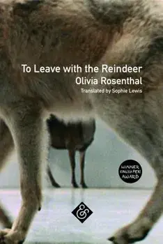 To Leave with the Reindeer, Paperback/Olivia Rosenthal