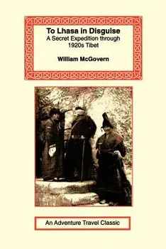 To Lhasa in Disguise, Paperback/William McGovern