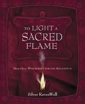 To Light a Sacred Flame: Practical Witchcraft for the Millennium, Paperback (carte cu defect minor)/Silver Ravenwolf