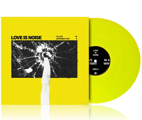 To Live In A Different Way (Yellow Neon Vinyl) | Love Is Noise
