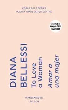 To Love a Woman, Paperback/Diana Bellessi