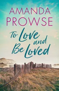 To Love and Be Loved, Paperback/Amanda Prowse