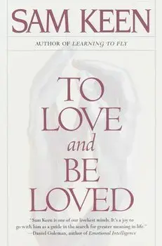 To Love and Be Loved, Paperback/Sam Keen