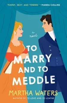 To Marry and to Meddle, Paperback/Martha Waters