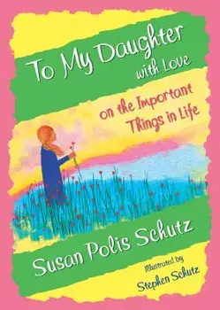 To My Daughter with Love on the Important Things in Life, Hardcover/Susan Polis Schutz
