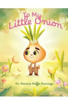 To My Little Onion - Roxana Maffei Burciago