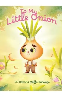 To My Little Onion - Roxana Maffei Burciago