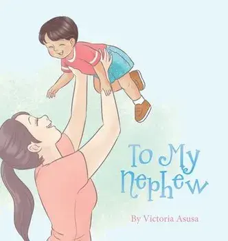 To My Nephew, Hardcover/Victoria Asusa