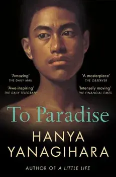 To Paradise. From the Author of A Little Life, Paperback/Hanya Yanagihara