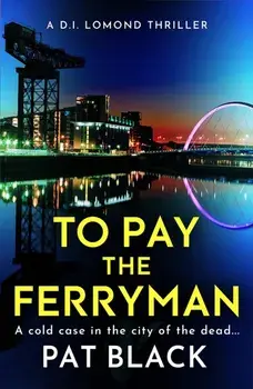 To Pay the Ferryman. A D.I. Lomond Thriller, Paperback/Pat Black