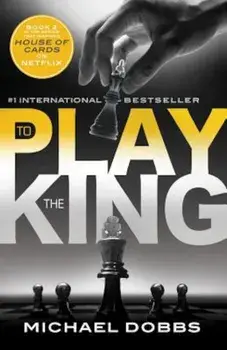 To Play the King, Paperback/Michael Dobbs