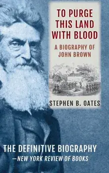 To Purge This Land with Blood: A Biography of John Brown [Updated Edition], Hardcover/Stephen B. Oates
