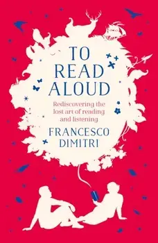 To Read Aloud, Paperback/Francesco Dimitri