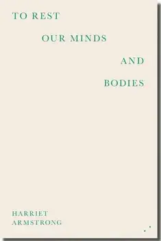 To Rest Our Minds and Bodies, Paperback/Harriet Armstrong