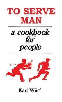 To Serve Man: A Cookbook for People, Hardcover/Karl Wurf