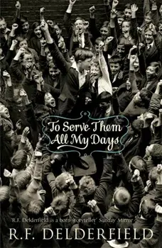 To Serve Them All My Days, Paperback/R. F. Delderfield