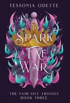 To Spark a Fae War, Hardcover/Tessonja Odette