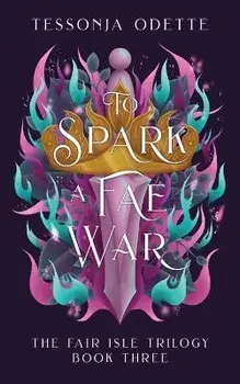 To Spark a Fae War, Paperback/Tessonja Odette